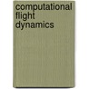 Computational Flight Dynamics door Malcolm J. Abzug