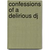 Confessions Of A Delirious Dj door Gene M. Corrado