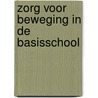Zorg voor beweging in de basisschool by Wim van Gelder