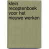 Klein receptenboek voor het nieuwe werken door Roland Hameeteman
