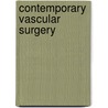 Contemporary Vascular Surgery door William H. Pearce