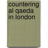 Countering Al Qaeda In London door Robert Lambert