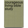 Courageous Living Bible Study door Stephen Kendrick