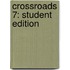 Crossroads 7: Student Edition