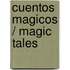 Cuentos magicos / Magic Tales