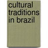 Cultural Traditions In Brazil door Molly Aloian