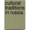 Cultural Traditions In Russia by Molly Aloian
