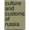 Culture And Customs Of Russia by Sydney Schultze