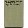Customer-Driven Supply Chains door Adrian E. Coronado Mondragon