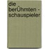 Die BerÜhmten - Schauspieler