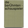 Die BerÜhmten - Schauspieler door Andrea Rottloff