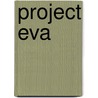 Project Eva by Judy Lohman