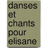 Danses Et Chants Pour Elisane by Quintrec Le
