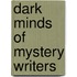 Dark Minds Of Mystery Writers