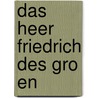 Das Heer Friedrich Des Gro En by Sebastian Kentsch
