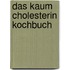 Das kaum Cholesterin Kochbuch