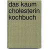 Das kaum Cholesterin Kochbuch by Sven-David Müller
