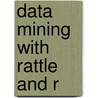 Data Mining With Rattle And R door Graham Williams