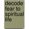 Decode Fear To Spiritual Life by Herman Wong