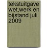 Tekstuitgave Wet,werk en bijstand juli 2009 door H.J. Buijsman