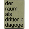 Der Raum Als Dritter P Dagoge by Sarah Dahlinger