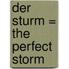 Der Sturm = The Perfect Storm door Sebastian Junger