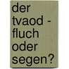 Der Tvaod - Fluch Oder Segen? by Michael Hofmann