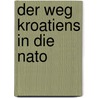 Der Weg Kroatiens In Die Nato by Frano Visak