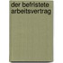 Der befristete Arbeitsvertrag