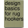 Design Basics For Rug Hookers by Susan L. Feller