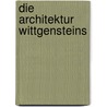 Die Architektur Wittgensteins door August Sarnitz