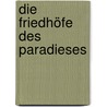 Die Friedhöfe des Paradieses by Clayton Eshleman
