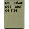 Die Funken des freien Geistes door Volker Gerhardt