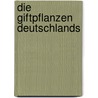 Die Giftpflanzen Deutschlands door Esser Peter