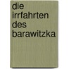Die Irrfahrten des Barawitzka door Karl Vettermann