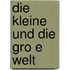 Die Kleine Und Die Gro E Welt