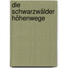 Die Schwarzwälder Höhenwege door Peter Gürth