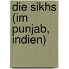 Die Sikhs (Im Punjab, Indien) door Mira Fels