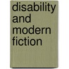 Disability And Modern Fiction door Alice Hall