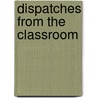 Dispatches From The Classroom by Joseph Rein