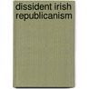 Dissident Irish Republicanism door Maxwell Taylor