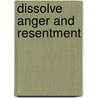 Dissolve Anger And Resentment door Tag Powell