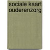 Sociale kaart ouderenzorg by Unknown