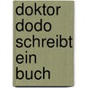 Doktor Dodo schreibt ein Buch door Ole Könnecke