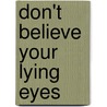 Don't Believe Your Lying Eyes by Blair S. Walker