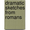 Dramatic Sketches from Romans door Robert A. Ward