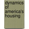 Dynamics Of America's Housing door James W. Hughes