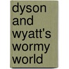 Dyson And Wyatt's Wormy World door J. Ellen Rogers