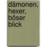 Dämonen, Hexer, Böser Blick by Kurt Lussi