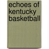 Echoes of Kentucky Basketball door Tubby Smith